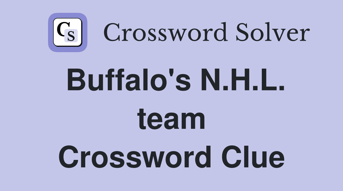 Buffalo's N.H.L. team Crossword Clue Answers Crossword Solver